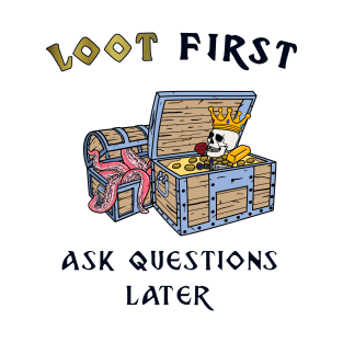 Loot first ask questions later roleplaying game T-Shirt