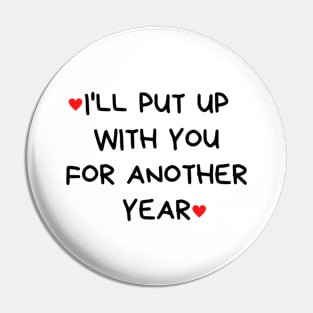 I'll Put Up With You For Another Year. Funny Valentines Day Quote. Pin