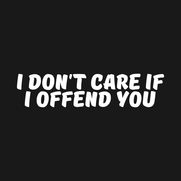 I Don't Care If I Offend You by manandi1