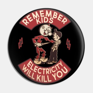 Remember kids electricity will kill you Pin