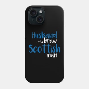 Husband of a braw Scottish man slogan text Phone Case