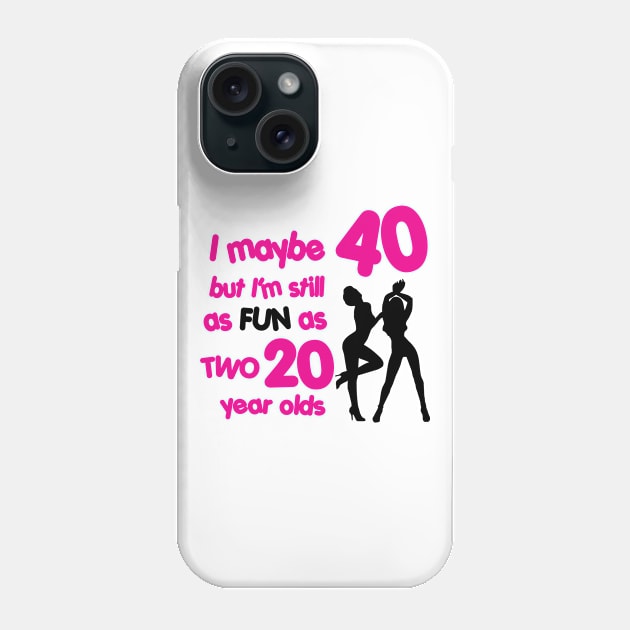 I'm as fun as two 20 year olds Phone Case by nektarinchen