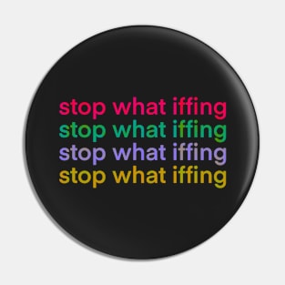 Stop What Iffing | Sticker Version Pin