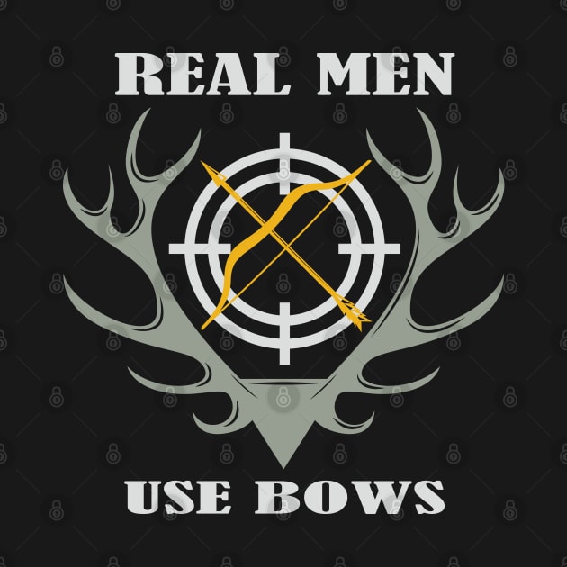 Real Men Use Bows Hunting by mstory