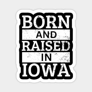 Iowa - Born And Raised in Iowa Magnet