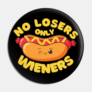 No Losers Only Wieners Pin