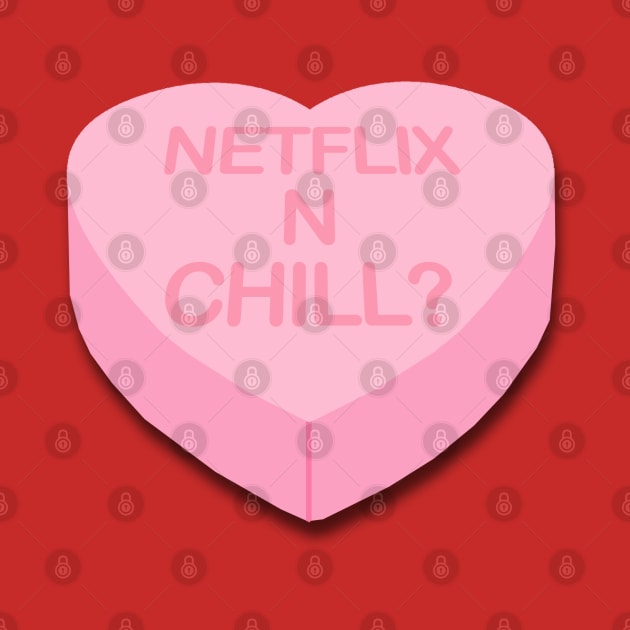 Candy Heart Netflix and Chill by PopCultureShirts