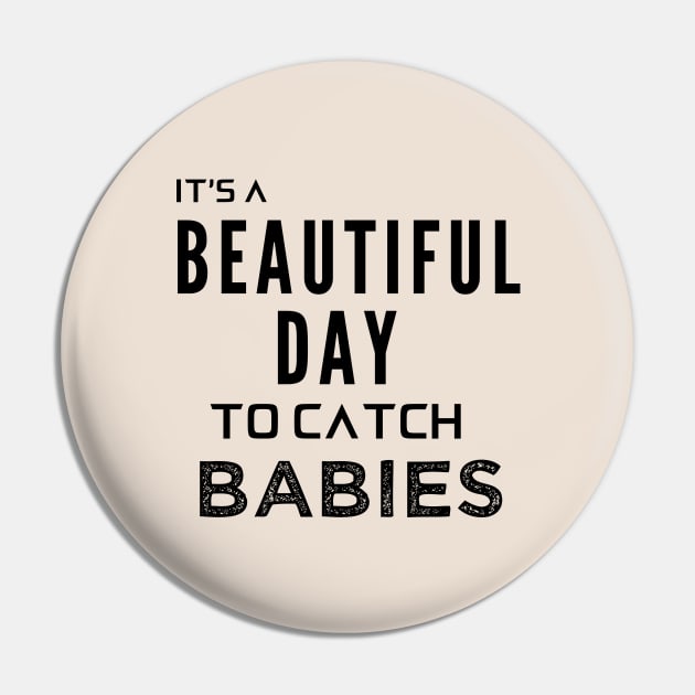 Its a Beautiful Day to Catch Babies Pin by Oddities Outlet