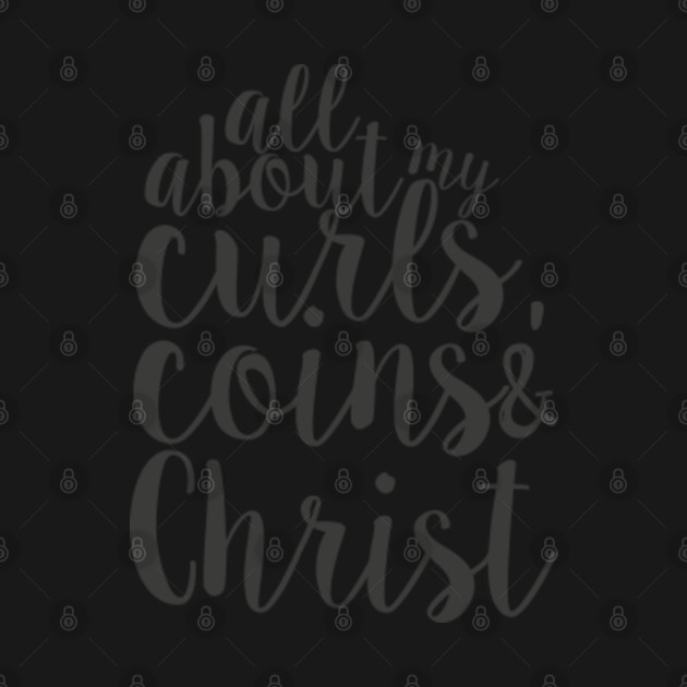 Disover ALL ABOUT MY CURLS, COIN AND CHRIST - Natural Hair - T-Shirt