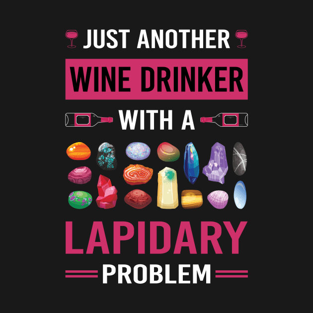 Wine Drinker Lapidary Lapidarist by Good Day