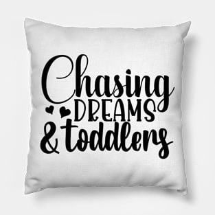 Chasing dreams and toddlers Pillow