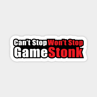 Can't Stop Won't Stop Gamestonk Magnet