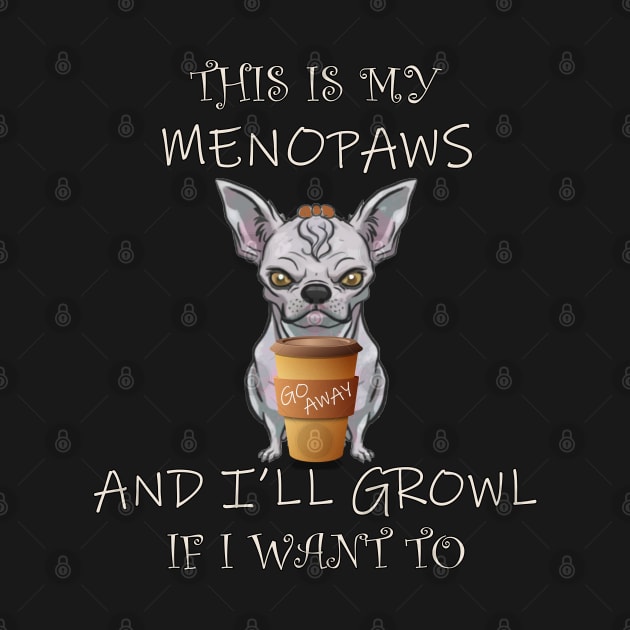 Funny Menopausal Moody Menopause Chihuahua by tamdevo1