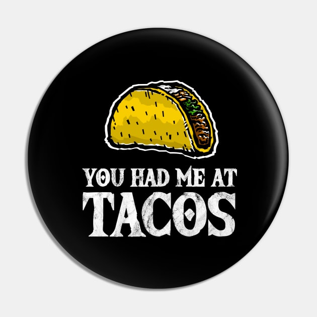 You Had Me At Tacos - Funny Taco Lover Pin by TGKelly