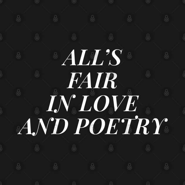 all's fair in love and poetry white version by Venus Print