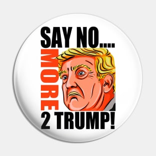 SAY NO MORE 2 TRUMP! Pin