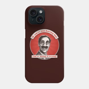 Groucho v7 - If You're Not Having Fun Phone Case