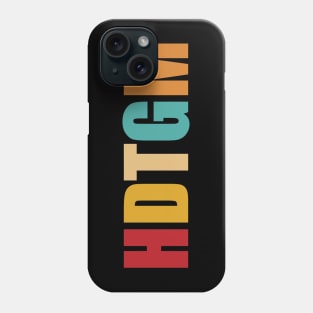 HDTGM Phone Case