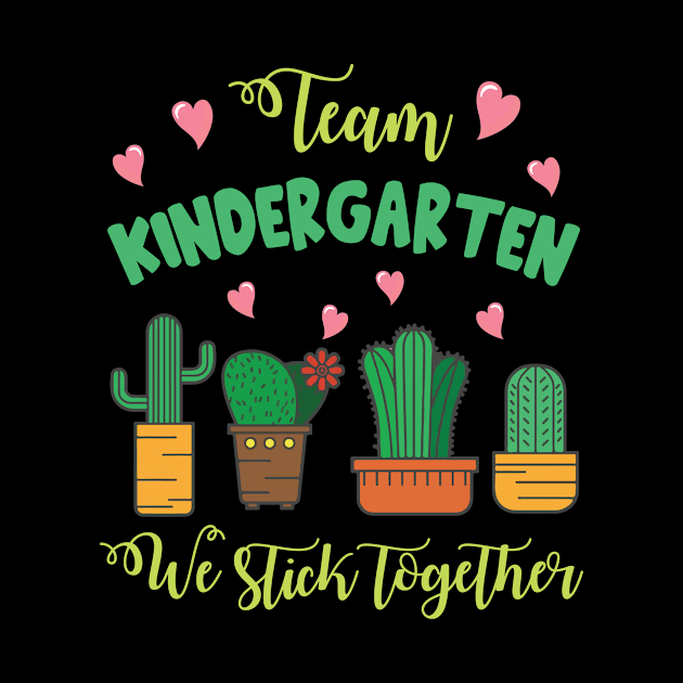 Team Kindergarten Cactus Students School We Stick Together by Cowan79