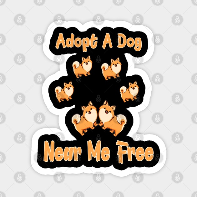 Adopt A Dog Near Me Free I like to adopt a dog Magnet by Titou design