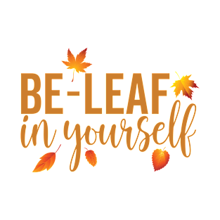 Be Leaf In Yourself T-Shirt