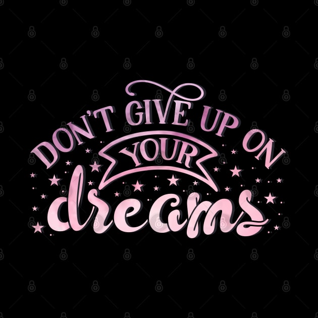 Don't give up on your dreams by BoogieCreates