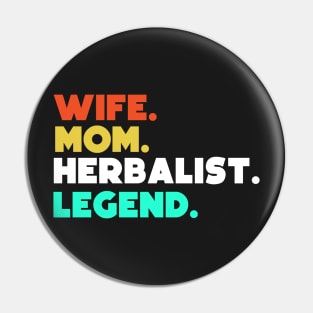 Wife.Mom.Herbalist.Legend. Pin