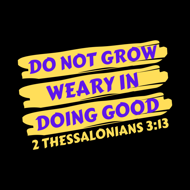 Do Not Grow Weary in Doing Good | Christian Saying by All Things Gospel