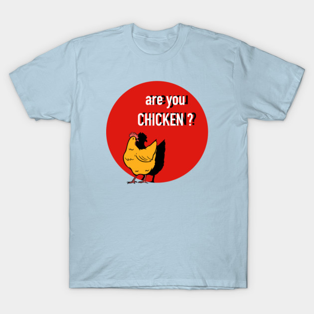 Discover Are you Chicken ? - Chicken - T-Shirt