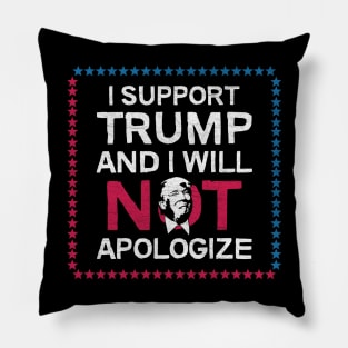 I Support Trump And I Will Not Apologize Pillow