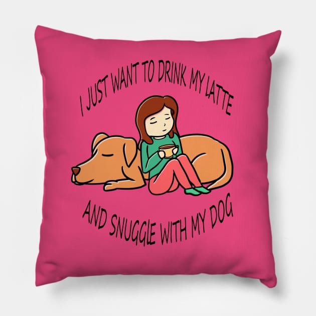 I just want to drink coffee and snuggle with my dog Pillow by Bubbly Tea