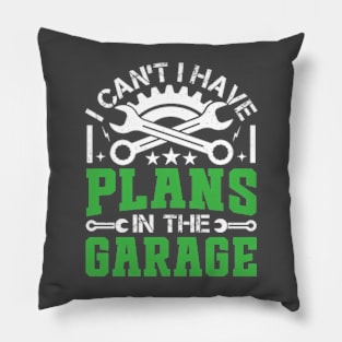 I Can't I Have Plans In The Garage - Vintage Mechanic Pillow