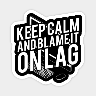 Keep Calm And Blame It On Lag Funny Typography Design Magnet