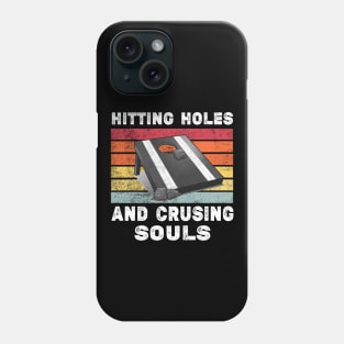 Hitting Holes And Crushing Souls Funny Cornhole Men Women Phone Case