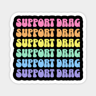 Support Drag Shows LGBTQ Pride Retro Rainbow Magnet