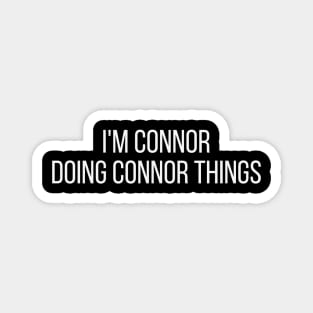 I'm Connor doing Connor things Magnet