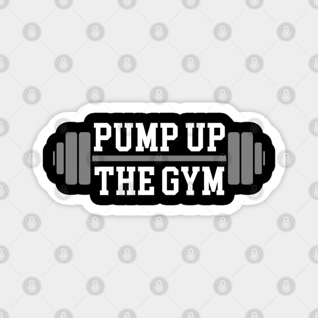 Pump Up The Gym (White Text) Magnet by inotyler