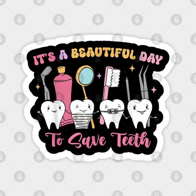 It's A Beautiful Day To Save Teeth Magnet by dtr_art