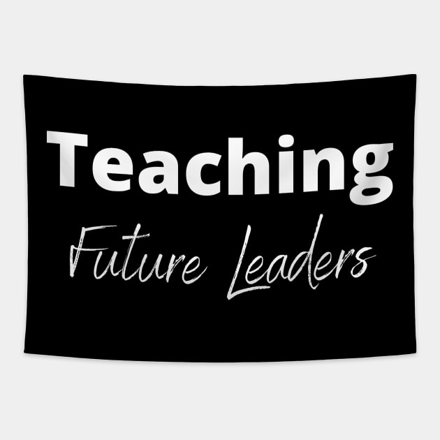 Teaching Future Leaders Teacher's Quote Tapestry by IlanaArt