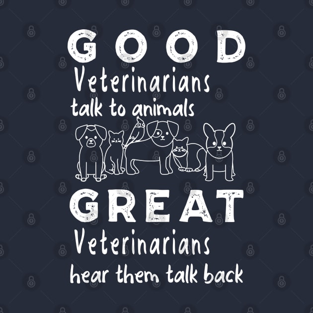 Good Veterinarians Talk To Animals Great Veterinarians Hear Them Talk Back by Carolina Cabreira