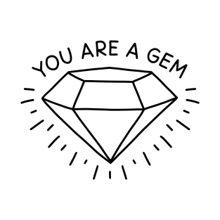 You are a gem T-Shirt