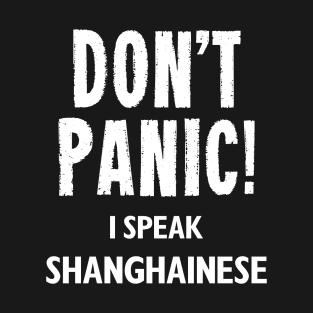 Don't Panic! I Speak Shanghainese T-Shirt