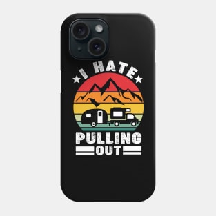 I hate pulling out Phone Case