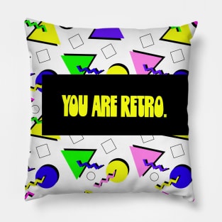 You Are Retro Pillow