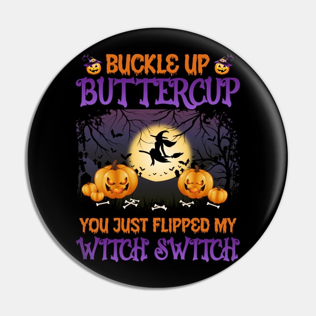 Buckle up buttercup you just flipped my witch switch Pin by binnacleenta