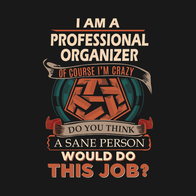 Professional Organizer - Sane Person by connieramonaa