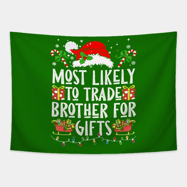 Most Likely To Trade Brother For Gifts Tapestry by Nichole Joan Fransis Pringle