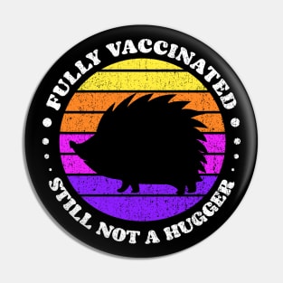 Fully Vaccinated Still Not A Hugger porcupine retro Sunset Pin