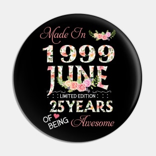 N461999 Flower June 1999 25 Years Of Being Awesome 25th Birthday for Women and Men Pin