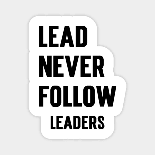 Lead Never Follow Leaders v2 Magnet